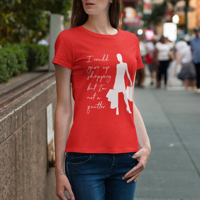 I Could Give Up Shopping But... Print T-shirt (v2) (Creator Uploaded)