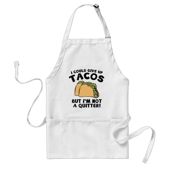 I Could Give Up Tacos Adult Apron (Front)