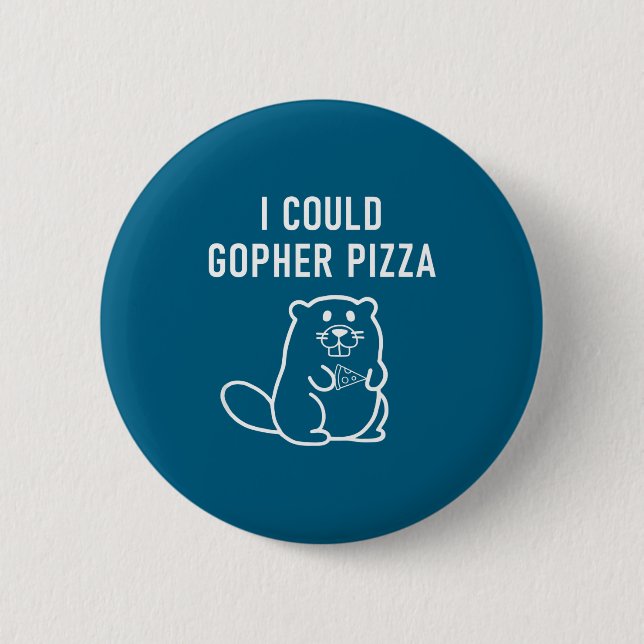 I Could Gopher Zza Funny Puns Jokes Sarcastic  Button (Front)