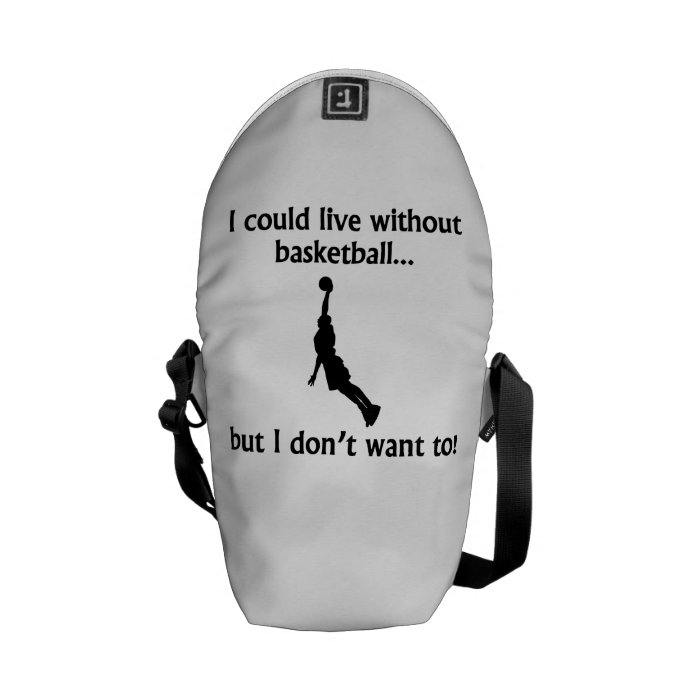 I Could Live Without Basketball Courier Bag