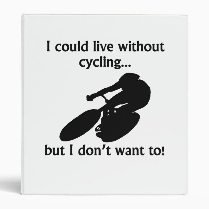 I Could Live Without Cycling Vinyl Binder