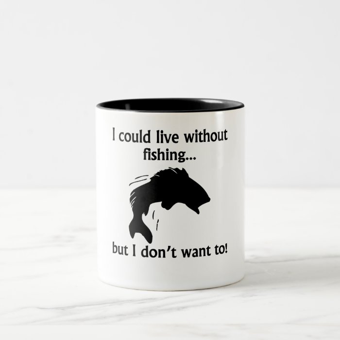 I Could Live Without Fishing Mug
