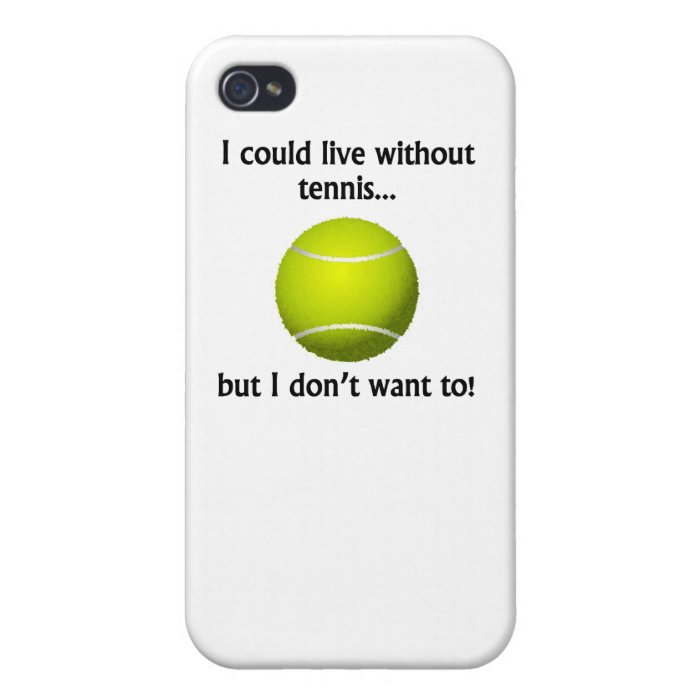 I Could Live Without Tennis iPhone 4/4S Case