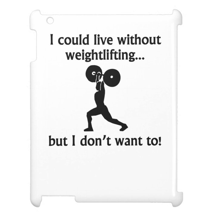 I Could Live Without Weightlifting iPad Cover