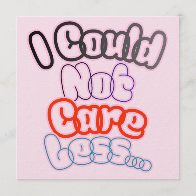 I Could Not Care Less... Invitation (Front)