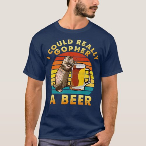 I Could Really Gopher A Beer Funny Pun Beer Lover  T_Shirt