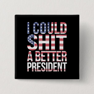 I Could Shirt A Better President Anti Trump  Button