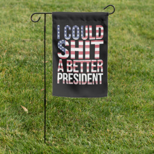 I Could Shirt A Better President Anti Trump Garden Flag