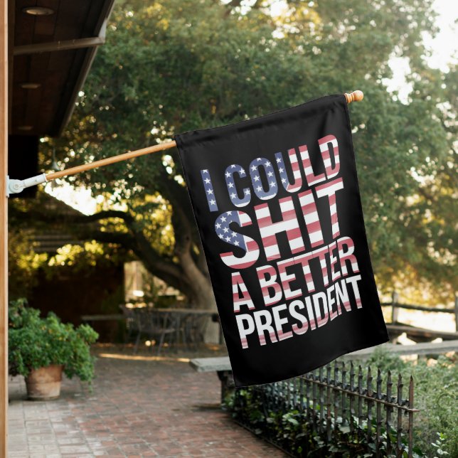 I Could Shirt A Better President Anti Trump  House Flag (In SItu)