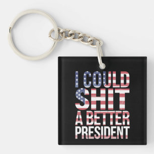 I Could Shirt A Better President Anti Trump  Keychain