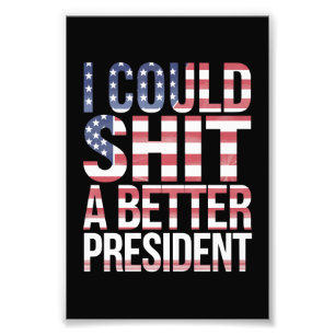 I Could Shirt A Better President Anti Trump Photo Print