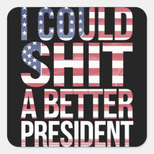 I Could Shirt A Better President Anti Trump Square Sticker