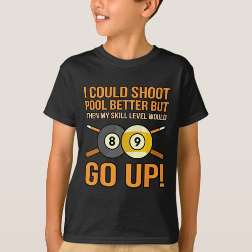 I Could Shoot Pool Better Billiards Snooker Player T-Shirt