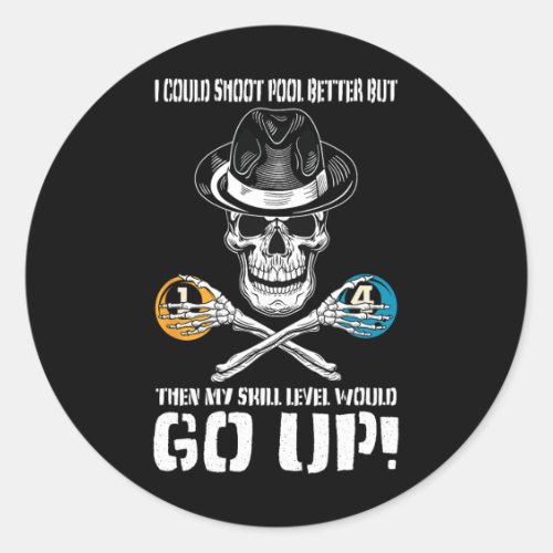 I Could Shoot Pool Better But Funny Billiards Bila Classic Round Sticker