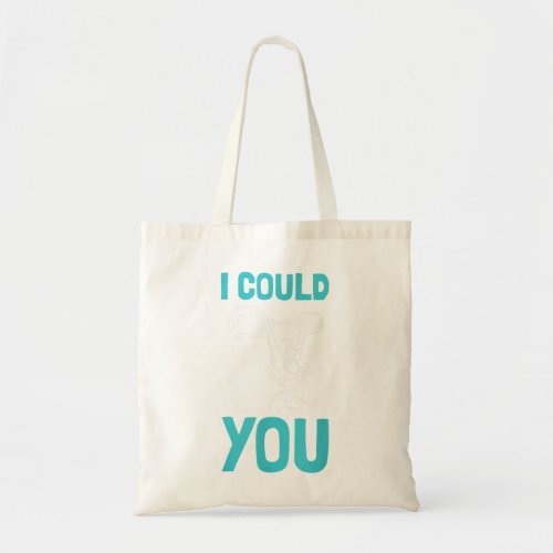I Could Snatch You Funny Workout  Tote Bag