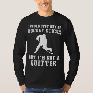 I Could Stop Buying Hockey Gear Funny Player Tee