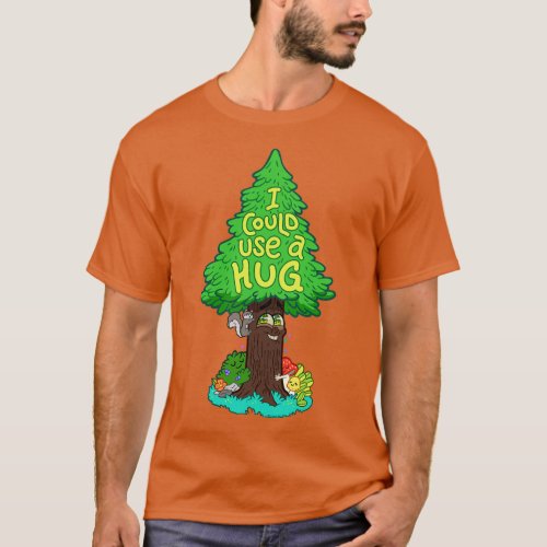I Could Use a Hug Tree Hugger T_Shirt