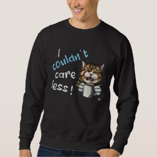 I Couldn t Care Less  Grim Cat Statement Sweatshirt
