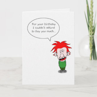 I couldn't afford to buy you much (birthday) card