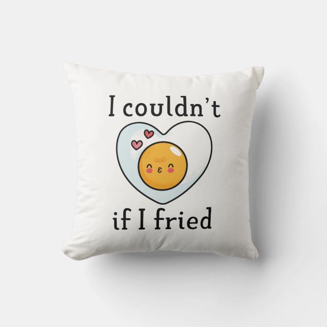 I Couldn't If I Fried Throw Pillow (Front)