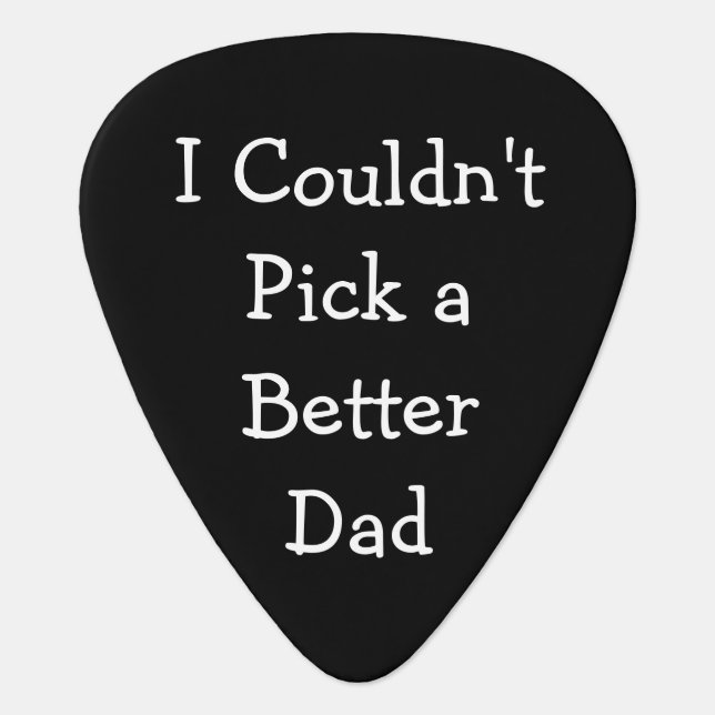 I Couldn't Pick a Better Dad - Guitar Picks (Front)