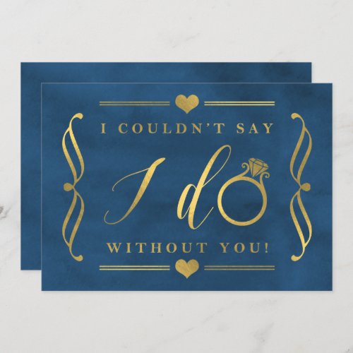 I Couldnt Say I Do Without You  Gold Foil  Navy Invitation