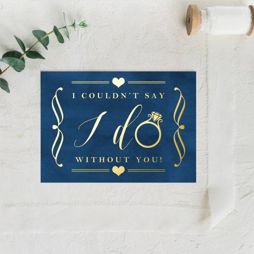 I Couldnt Say I Do Without You  Real Foil Invita Foil Invitation Postcard