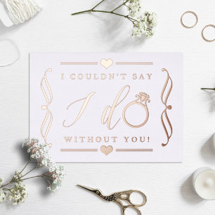 I Couldn't Say I Do Without You Real Foil Invitation