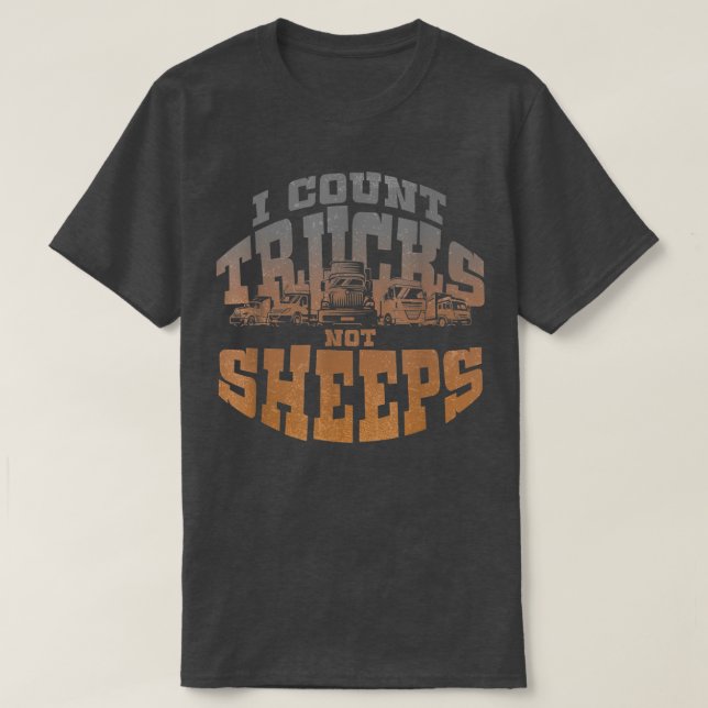 I Count Trucks Not Sheeps Trucks Lover Trucker Tru T-Shirt (Design Front)