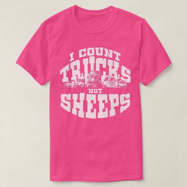 I Count Trucks Not Sheeps Trucks Lover Trucker Tru T-Shirt (Design Front)