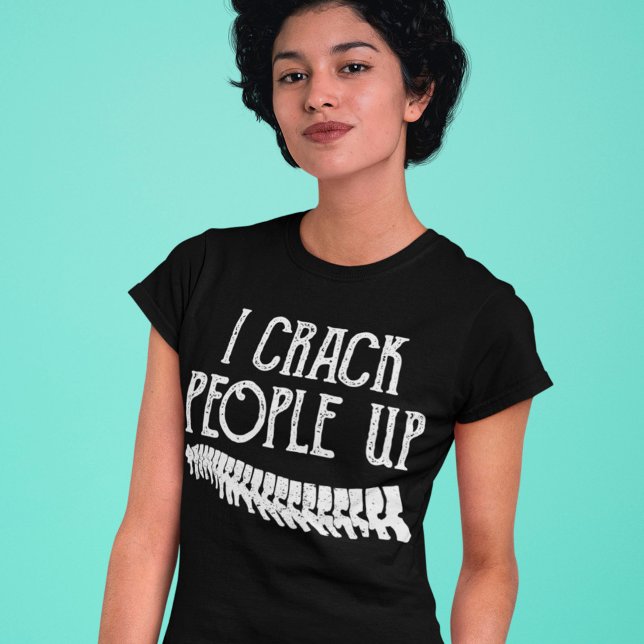 I Crack People Up Funny Chiropractor Gift T-Shirt (Creator Uploaded)