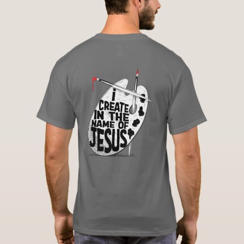 I Create in the Name of Jesus  T_Shirt