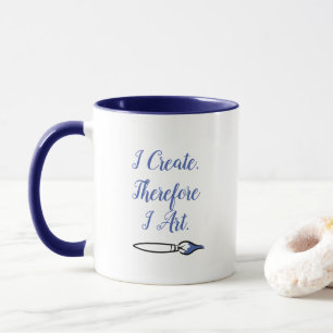 I CREATE THEREFORE I ART - BLUE by Jeff Willis Art Mug