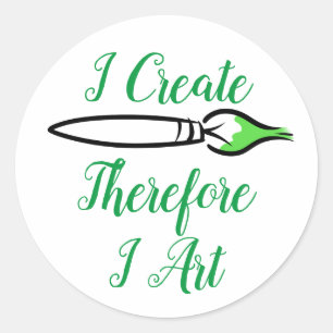 I CREATE THEREFORE I ART -GREEN by Jeff Willis Art Classic Round Sticker
