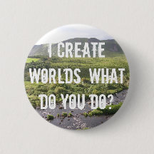 I Create Worlds, What Do You Do? Button