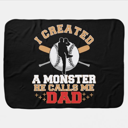 I Created A Monster He Calls Me Dad Baby Blanket