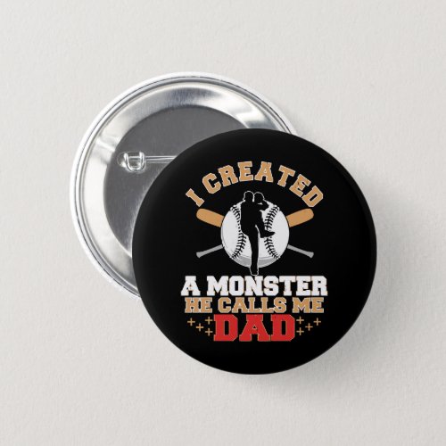I Created A Monster He Calls Me Dad Button