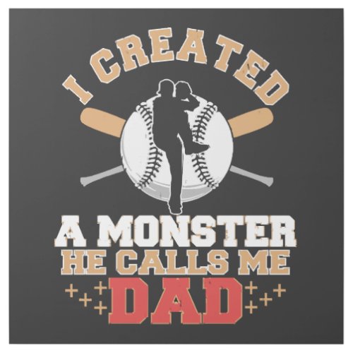 I Created A Monster He Calls Me Dad Gallery Wrap
