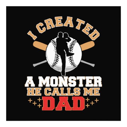 I Created A Monster He Calls Me Dad Photo Print