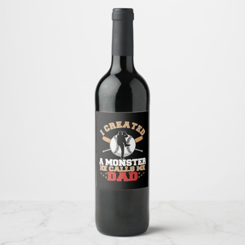 I Created A Monster He Calls Me Dad Wine Label