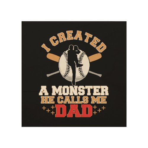 I Created A Monster He Calls Me Dad Wood Wall Art