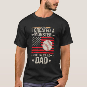 I Created A Monster She Call Me Dad Baseball Softb T-Shirt