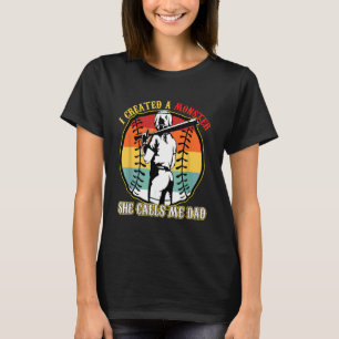 I Created A Monster She Call Me Dad Softball Baseb T-Shirt
