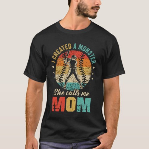 I Created A Monster She Call Me Mom Softball Baseb T_Shirt