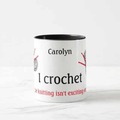 I crochet because knitting isn't exciting enough mug