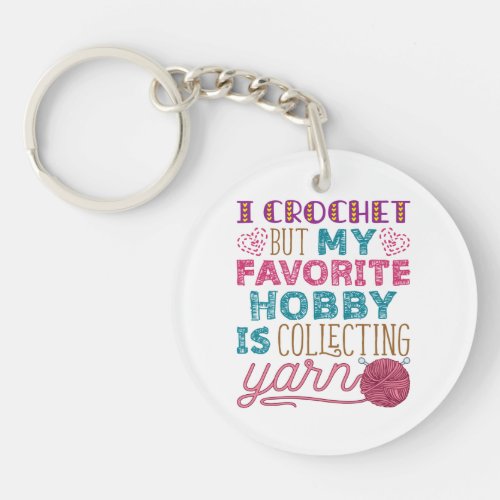 I Crochet But My Favorite Hobby Collecting Yarn Keychain