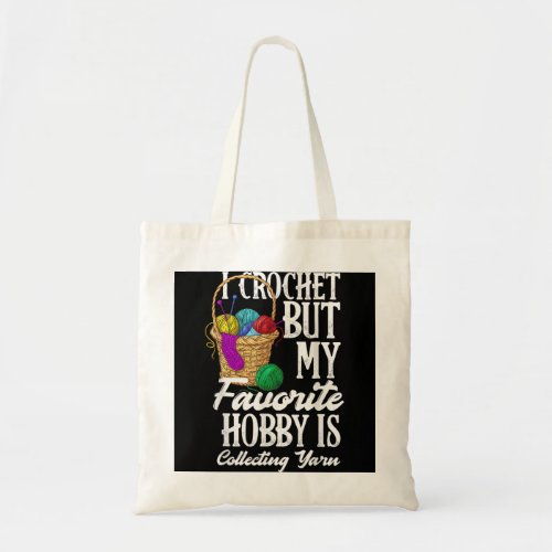 I Crochet But My Favorite Hobby Is Yarn Funny Croc Tote Bag