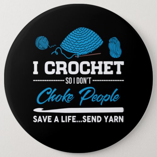 I Crochet Choke People Save A Life Send Yarn Button