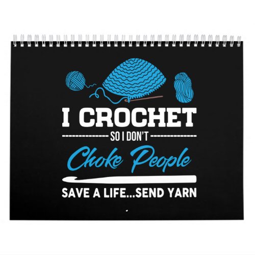 I Crochet Choke People Save A Life Send Yarn Calendar