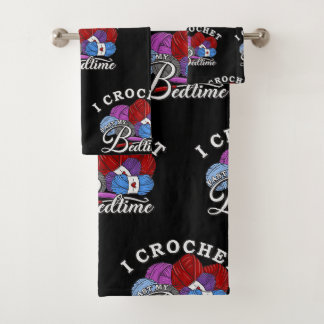 I Crochet Past My Bedtime  Bath Towel Set